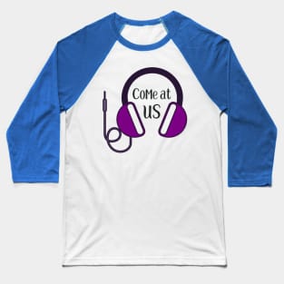 Come at us (headphones) Baseball T-Shirt